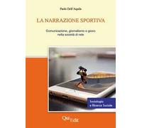 La narrazione sportiva. Comunicazione, giornalismo e gioco nella società di rete