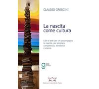 La nascita come cultura - Libri e testi per chi accompagna la nascita, per ampliare competenza, sensibilità e visione