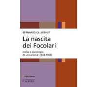 La nascita dei Focolari. Storia e sociologia di un carisma (1943-1965)