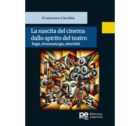 La nascita del cinema dallo spirito del teatro. Regia, drammaturgia, attorialità