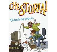 La nascita del computer. Ediz. a colori