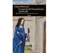 La nascita del femminismo medievale. Maria di Francia e la rivolta dell’amore cortese