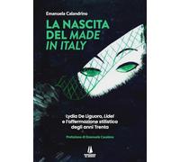 La nascita del «Made in Italy». Lydia De Liguoro, «Lidel» e l'affermazione...