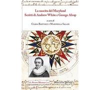 La nascita del Maryland. Scritti di Andrew White e George Alsop. Ediz. italiana e inglese