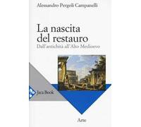 La nascita del restauro. Dall'antichità all'alto Medioevo