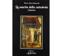 La nascita della cattedrale. Chartres