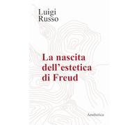 Libri Luigi Russo - La Nascita Dell'estetica Di Freud
