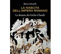 La nascita dell'impero romano. La dinastia dei Giulio-Claudii