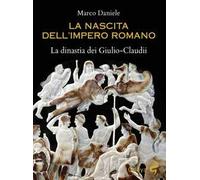 La nascita dell'impero romano. La dinastia dei Giulio-Claudii