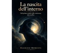 La nascita dell'interno: Dal primo sentire alla coscienza, dal sé all'io