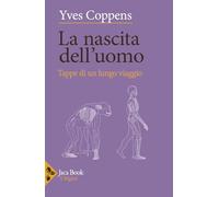 La nascita dell'uomo. Tappe di un lungo viaggio