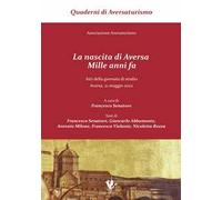 La nascita di Aversa, mille anni fa. Atti della giornata di studio (Aversa, 21 maggio 2022). Ediz. a caratteri grandi