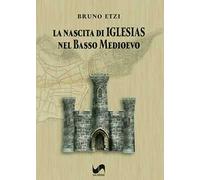 La nascita di Iglesias nel Basso Medioevo