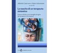 La nascita di un terapeuta sistemico. Il lavoro diretto con le famiglie d'origine dei terapeuti in formazione