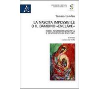 La nascita impossibile o il bambino «enclavé». Fobie, nevrosi d'angoscia e sentimento di esistere