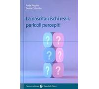 La nascita: rischi reali, pericoli percepiti