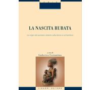 La nascita rubata. Le origini del pensiero violento sulla donna e sul bamb...