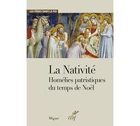 La Nativité: Homélies patristiques du temps de Noël