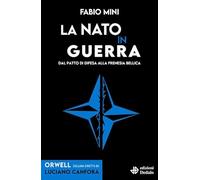 La NATO in guerra. Dal patto di difesa alla frenesia bellica