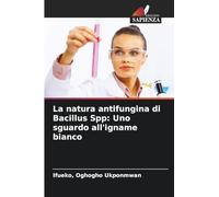 La natura antifungina di Bacillus Spp: Uno sguardo all'igname bianco