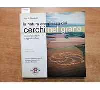 La natura complessa dei cerchi nel grano. Ricerche scientifiche e leggende urbane
