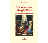 La natura degli Dei: Nuova traduzione in italiano moderno