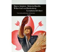 La natura del duce. Una storia ambientale del fascismo - Armiero Marco, Bi...