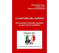 La natura del karate. Arti marziali e filosofia orientale: un percorso di equilibrio