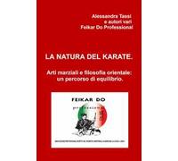 La natura del karate. Arti marziali e filosofia orientale: un percorso di equilibrio