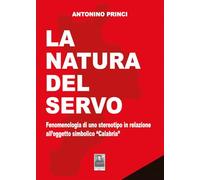 La natura del servo. Fenomenologia di uno stereotipo in relazione all'oggetto simbolico «Calabria»