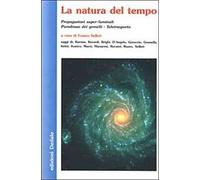 La natura del tempo. Propagazioni super-luminali, paradosso dei gemelli, teletrasporto