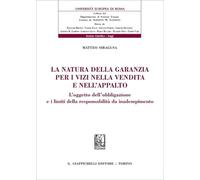 La natura della garanzia per i vizi nella vendita e nell'appalto. L'oggetto dell'obbligazione e i limiti della responsabilità da inadempimento