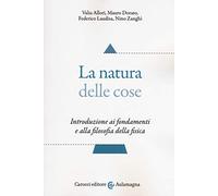 La natura delle cose. Introduzione ai fondamenti e alla filosofia della fisica