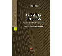 La natura dell'URSS. Il complesso totalitario dell'ultimo impero - Morin Edgar