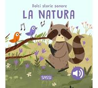 La natura. Dolci storie sonore. Ediz. illustrata