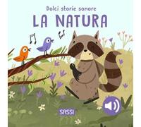La natura. Dolci storie sonore. Ediz. a colori