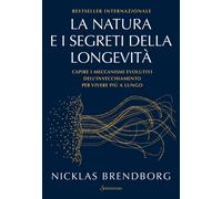 La natura e i segreti della longevità. Capire i meccanismi evolutivi dell'...