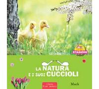 La natura e i sui cuccioli. Le 4 stagioni. Ediz. illustrata