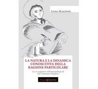 La natura e la dinamica conoscitiva della ragione particolare. La vis cogitativa nell'antropologia di san Tommaso D'Aquino