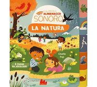 La natura. Il mio piccolo almanacco sonoro. Ediz. a colori