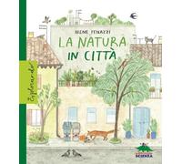 La natura in città. Ediz. a colori