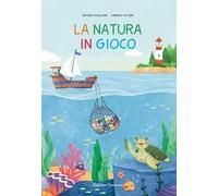 La natura in gioco. Ediz. a colori