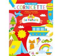 La natura. Le mie prime cornicette. Ediz. a colori