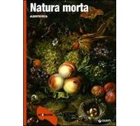 La natura morta. Ediz. illustrata
