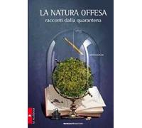 La natura offesa. Racconti dalla quarantena