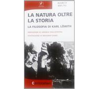 La natura oltre la storia. La filosofia di Karl Löwith