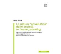 La natura «privatistica» delle società in house providing. La responsabilità degli amministratori e l'assoggettamento alle procedure concorsuali