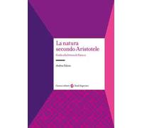 La natura secondo Aristotele. Guida alla lettura di «Fisica II»