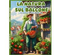 La natura sul balcone: coltivare senza chimica