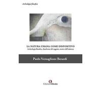 La natura umana come dispositivo. Archeologia filosofica, dissolvenza del soggetto, estetica dell'esistenza